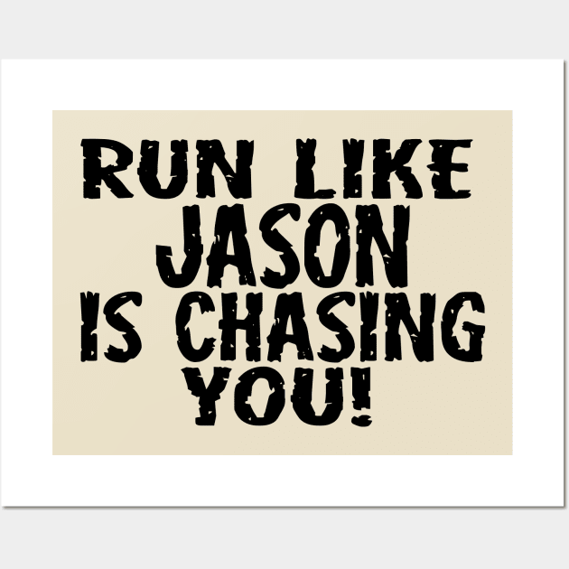 Run Like Jason is Chasing You Wall Art by masciajames